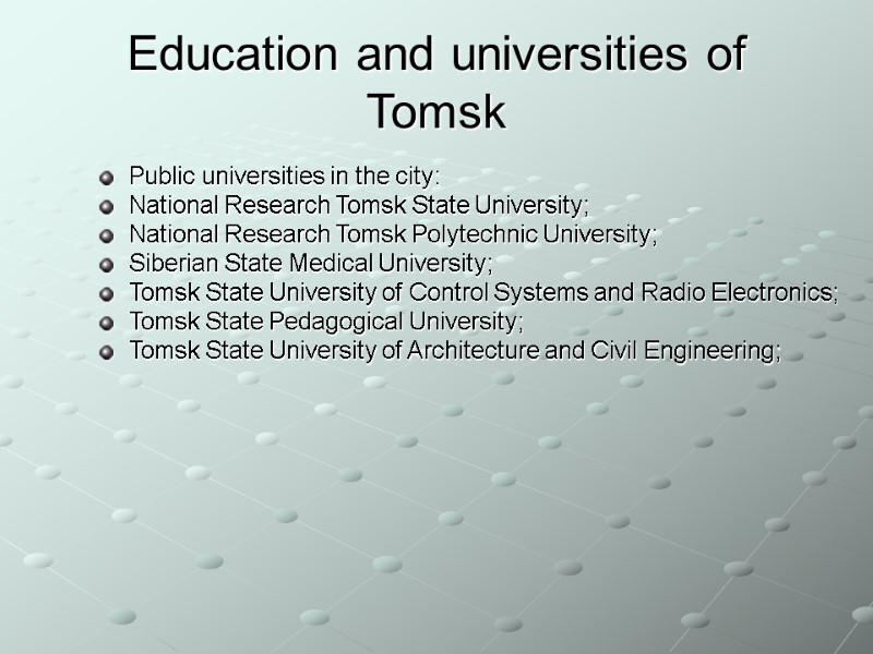 Education and universities of Tomsk Public universities in the city:  National Research Tomsk